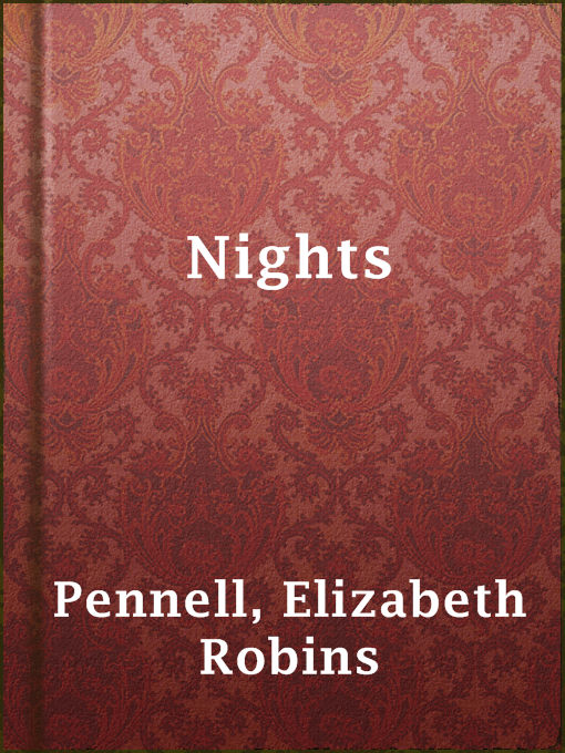 Title details for Nights by Elizabeth Robins Pennell - Available